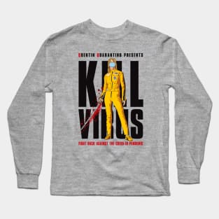 Kill Virus a Quentin Quarantino production Long Sleeve T-Shirt